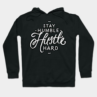 Stay humble hustle hard Hoodie